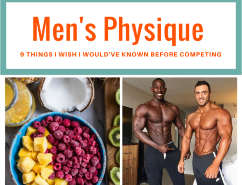 Men’s Physique Competition: 9 Things I Wish I Had Known Before Competing
